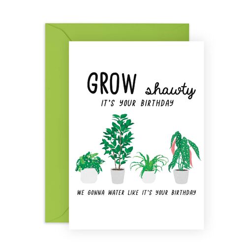 Grow Shawty It's Your Birthday Card | Eco-Friendly, UK made
