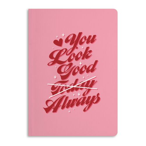 You Look Good Always Notebook, Ruled Journal | Eco-Friendly