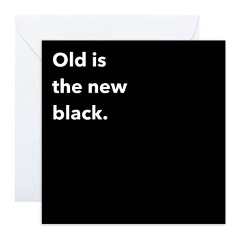Old Is The New Black Card | Respectueux de l'environnement, fabriqué au Royaume-Uni 1