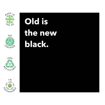 Old Is The New Black Card | Respectueux de l'environnement, fabriqué au Royaume-Uni 2