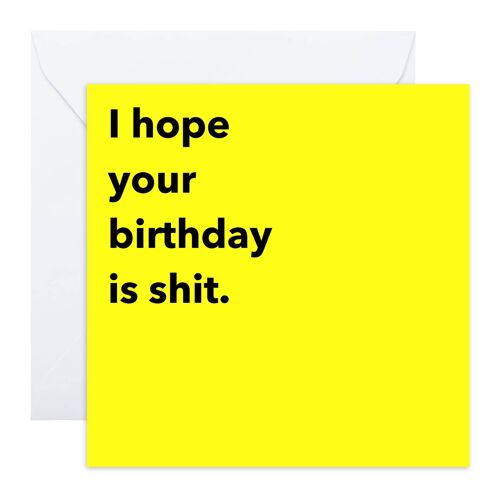 I Hope Your Birthday Is Shit Naughty Card | Eco-Friendly