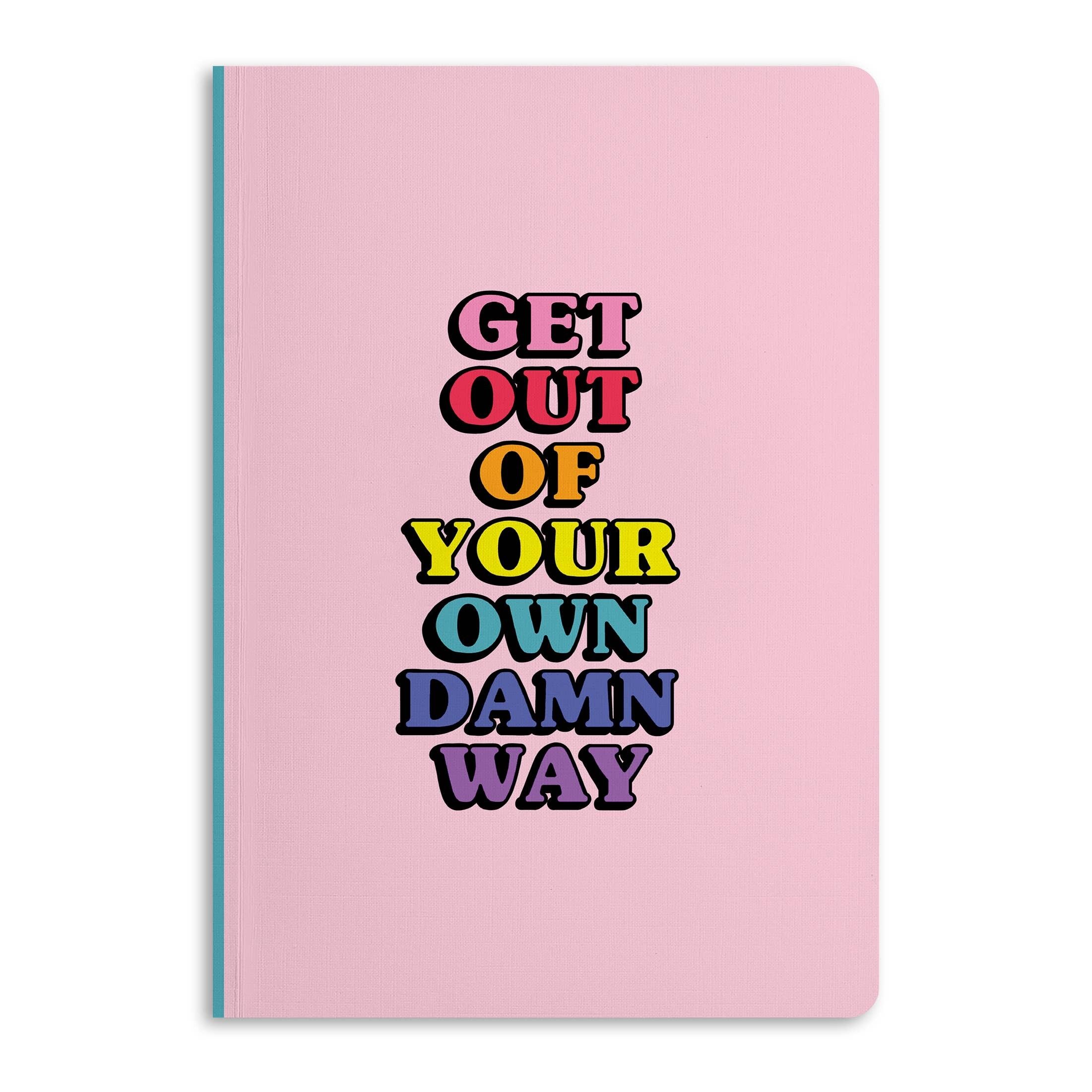 Get Out Of Your Own Damn Way Notebook, Journal| Eco-Friendly