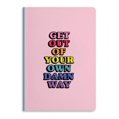 Get Out Of Your Own Damn Way Notebook, Journal| Eco-Friendly
