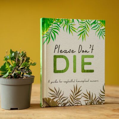 Please Don't Die - Houseplants Guide Book