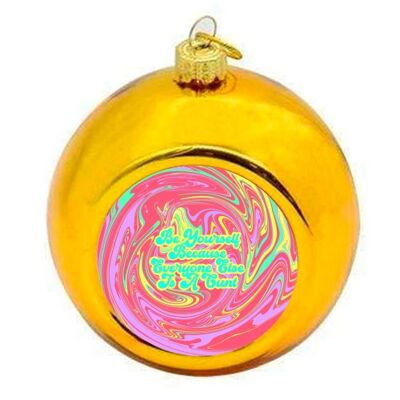 Christmas Baubles 'Be Yourself Because E