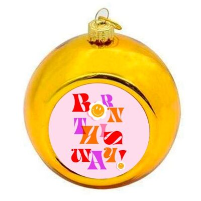 Christmas Baubles 'BORN THIS WAY - Pink'