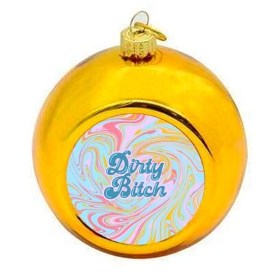 Christmas Baubles 'Dirty Bitch'
