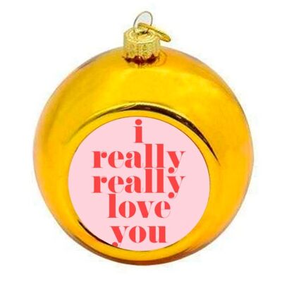 Christmas Baubles 'I Really Really Love