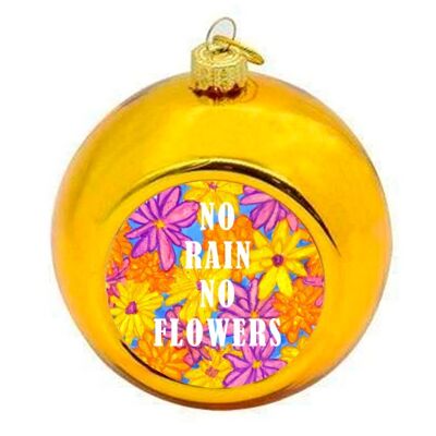 Christmas Baubles 'No Rain No Flowers Fl