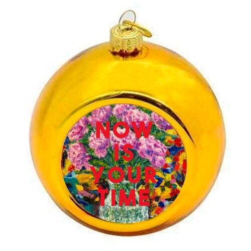 Christmas Baubles 'Now Is Your Time'