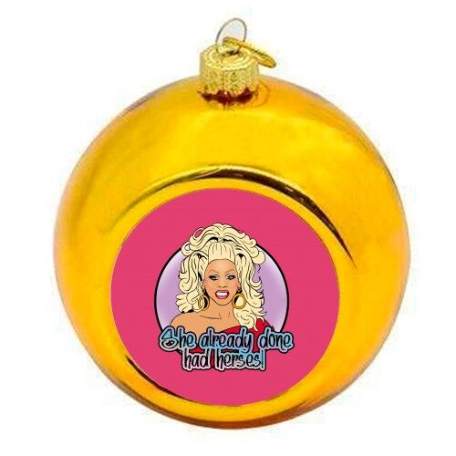 Christmas Baubles 'She Already Done Had