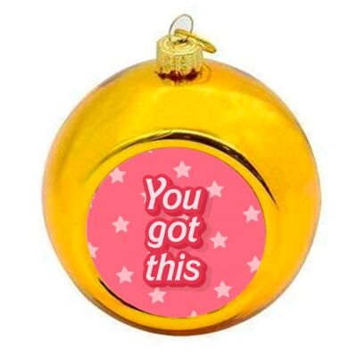 Christmas Baubles 'You got this barbie f