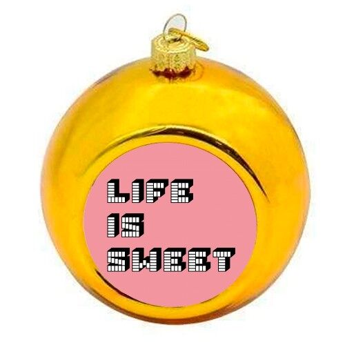 Christmas Baubles 'Life Is Sweet'