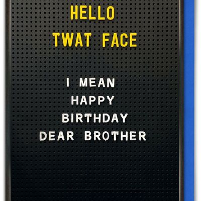 Funny Brother Card - Twat Face Birthday Brother