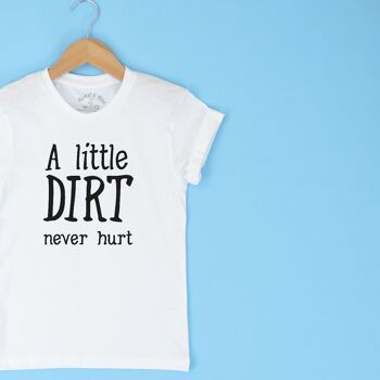 T-shirt A Little Dirt Never Hurt KIDS 1-13 ans 4