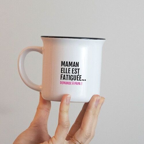 Mug Maman elle est fatiguée / Spécial Fête des mères