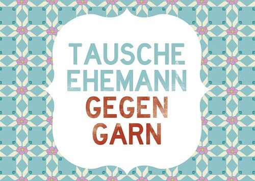 Postkarte, Tausche Ehemann gegen Garn.