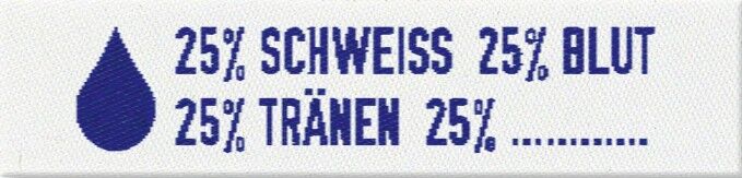 Etikett, 25% Schweiß 25% Tränen 25% Blut