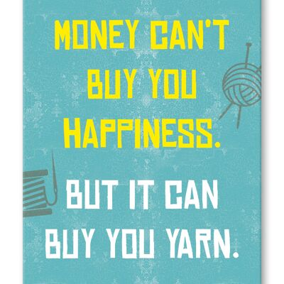 Postkarte englisch, Money can't buy happiness but it can buy yarn.