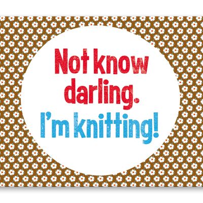 Postkarte englisch, Not now darling. I'm knitting