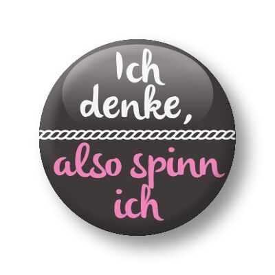 Button, Ich denke also spinn ich