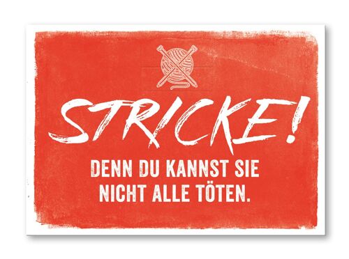 Postkarte, Stricke! Denn Du kannst sie nicht alle töten.