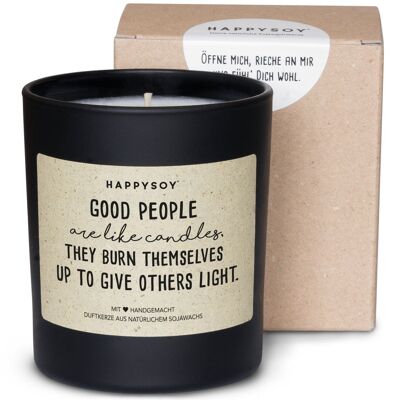 Good people are like candles; they burn themselves up to give others light.