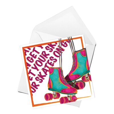 Get Your Skates On Greeting Card