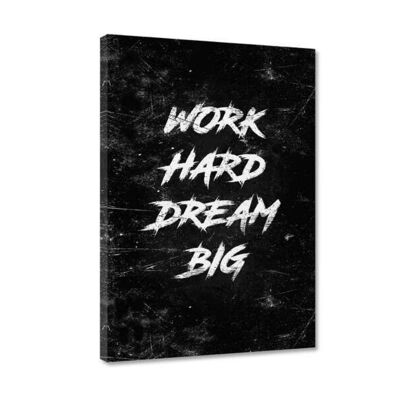 WORK HARD DREAM BIG