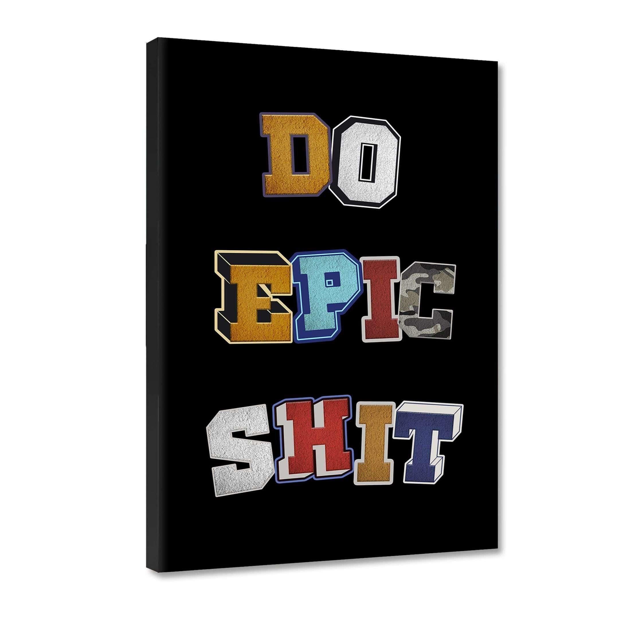 DO EPIC SHIT