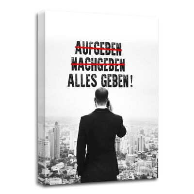 -AUFGEBEN- -NACHGEBEN- ALLES GEBEN!