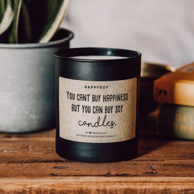 Scented candle with saying | You can't buy happiness but you can buy soy candles | Soy wax candle in black glass