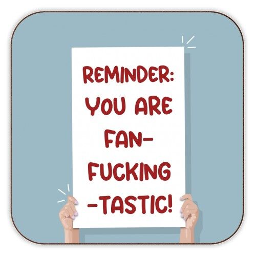 Coasters 'Reminder you are fanfuckingtas