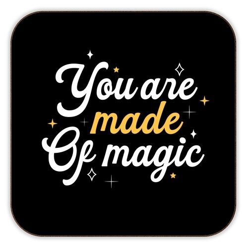Coasters 'You are made of magic print'