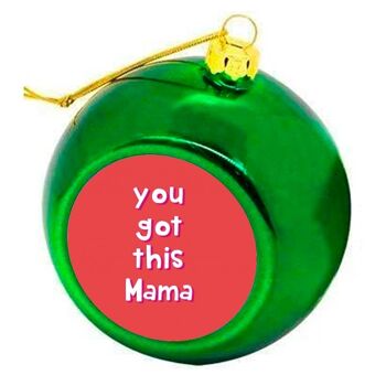 Boules de Noël 'You Got This Mama' 3