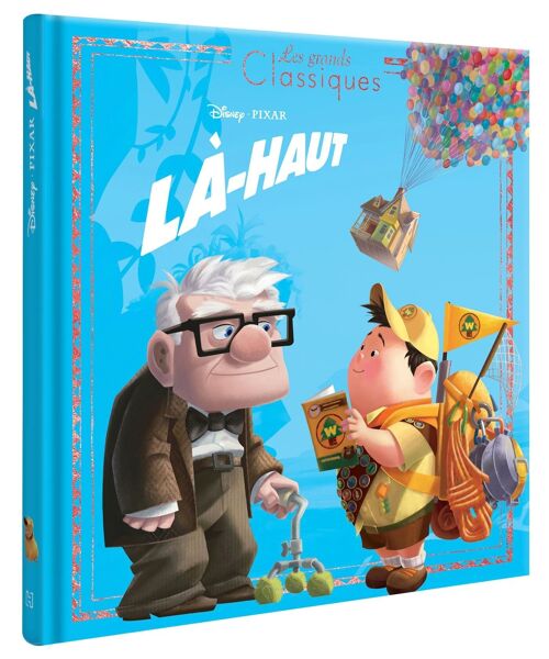 LIVRE - LÀ-HAUT - Les Grands Classiques - L'histoire du film - Disney Pixar