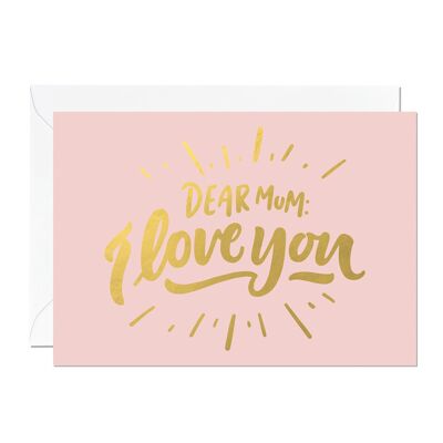 Dear Mum I Love You | Mother's Day Card