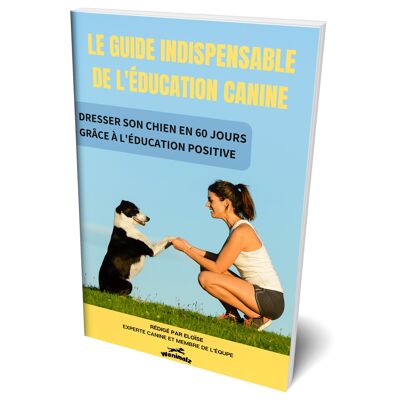 Le guide de l'éducation canine
