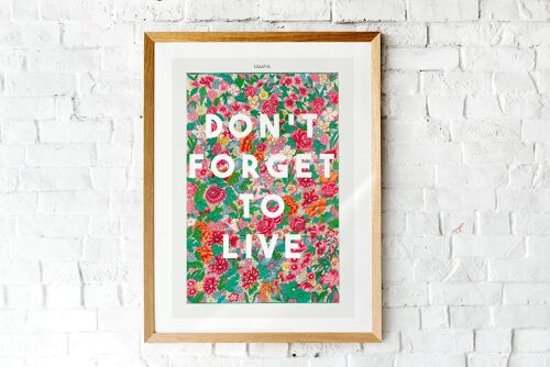 Don't Forget To Live - A4 Print