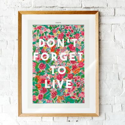 Don't Forget To Live - A4 Print