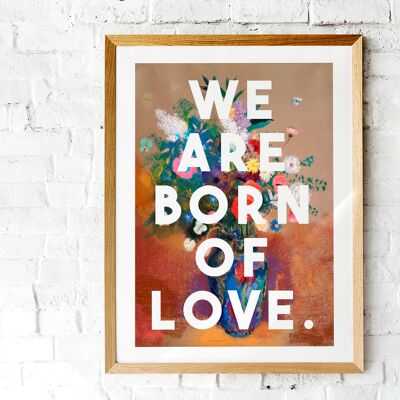 Wir sind aus Liebe geboren – A4-Druck