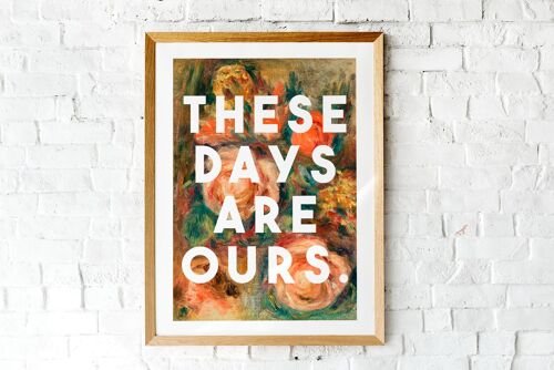 These Days Are Ours - A4 Print