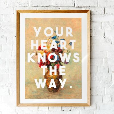 Your Heart Knows The Way - A4 Print