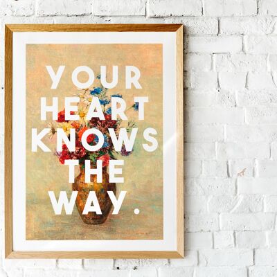 Your Heart Knows The Way - A4 Print