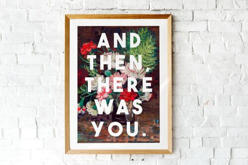 And Then There Was You - A4 Print