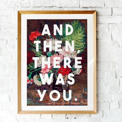 And Then There Was You - A4 Print