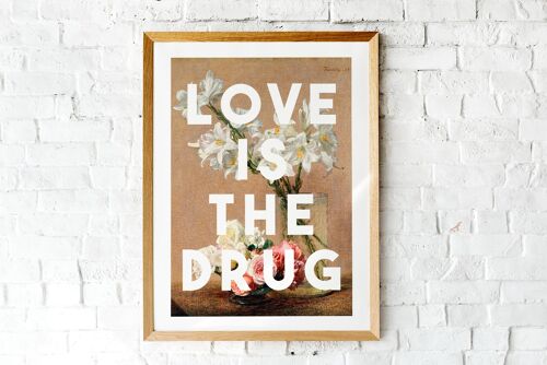 Love Is The Drug - A4 Print