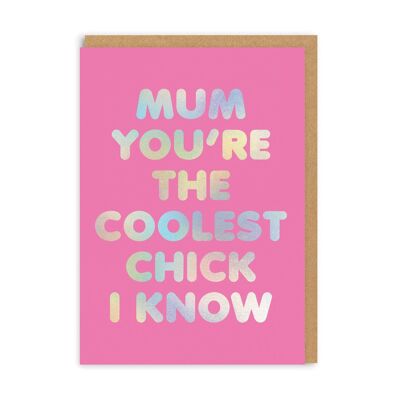 Mum You're The Coolest Chick I Know , TST-GC-5117-A6