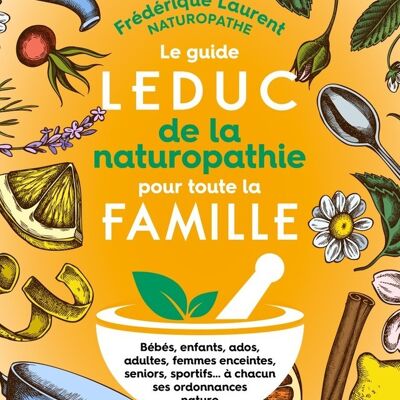 THE LEDUC GUIDE TO NATUROPATHY FOR THE WHOLE FAMILY