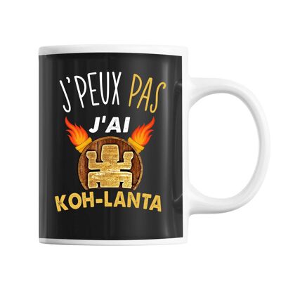 Mug I can't I have Koh Lanta Totem and torches